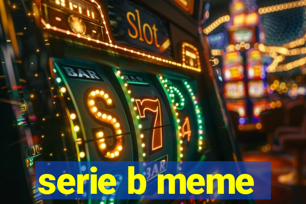 serie b meme